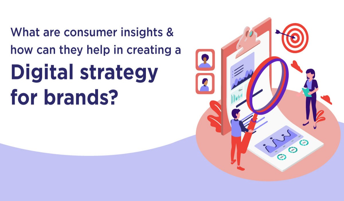 What Are Consumer Insights And How Can They Help In Creating A Digital Strategy For Brands